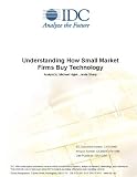 Review IDC Research  / Understanding How Small Market Firms Buy Technology