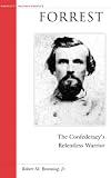 Forrest: The Confederacy's Relentless Warrior (Military Profiles)