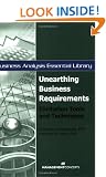 Unearthing Business Requirements: Elicitation Tools and Techniques (Business Analysis Essential Library)