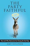 The Party Faithful: How and Why Democrats Are Closing the God Gap