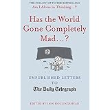 has the world gone completely mad unpublished letters to the daily telegraph