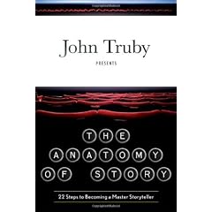 The Anatomy of Story: 22 Steps to Becoming a Master Storyteller