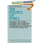 Click here to buy The Politics of Ethics: Methods for Acting, Learning, and Sometimes Fighting With Others in Addressing Problems in... by  Richard P. Nielsen.