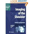Imaging of the Shoulder: Techniques and Applications (Medical Radiology Diagnostic Imaging) by A. Mark Davies, J�rg Hodler, and A.L. Baert