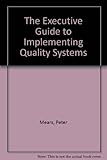 The executive guide to implementing quality systems