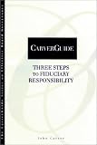 CarverGuide, Three Steps to Fiduciary Responsibility (J-B Carver Board Governance Series)