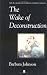 Book The Wake of Deconstruction (The Bucknell Lectures in Literary Theory, Vol 11)