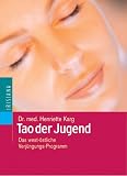 Tao der Jugend - Das west-&ouml;stliche Verj&uuml;ngungs-Programm - Henriette Karg