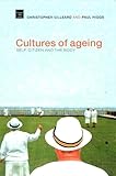 Cultures of Aging: Self, Citizen, and the Body