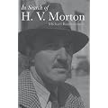 In Search of H.V.Morton: The Authorised Biography of H.V.Morton