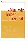 " Nur wir haben �berlebt ": Holocaust in der Ukraine. Zeugnisse und Dokumente - Boris Zabarko