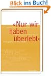 " Nur wir haben �berlebt ": H...