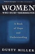 Women Who Hurt Themselves: A Book of Hope and Understanding
