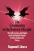 The Community of the Beloved Disciple: The Life, Loves and Hates of an Individual Church in New Testament Times