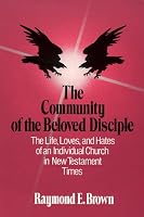 The Community of the Beloved Disciple: The Life, Loves and Hates of an Individual Church in New Testament Times