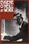 Eugene O'Neill at Work: Newly Released Ideas for Plays