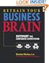 Retrain Your Business Brain: Outsmart the Corporate Competition
