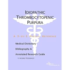 Idiopathic Thrombocytopenic Purpura - A Medical Dictionary, Bibliography, and Annotated... by ICON Health Publications
