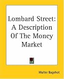 Lombard Street.  A Description of the Money Market