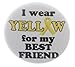 I wear Yellow for my Best Friend 1.25