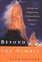 Beyond the Summit: Setting and Surpassing Extraordinary Business Goals