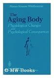 The Aging Body: Physiological Changes and Psychological Consequences