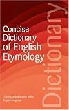 Concise Dictionary of English Etymology (Wordsworth Reference) (Wordsworth Collection)