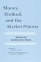Money, Method, and the Market Process: Essays by Ludwig von Mises