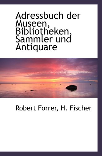 Adressbuch der Museen, Bibliotheken, Sammler und Antiquare