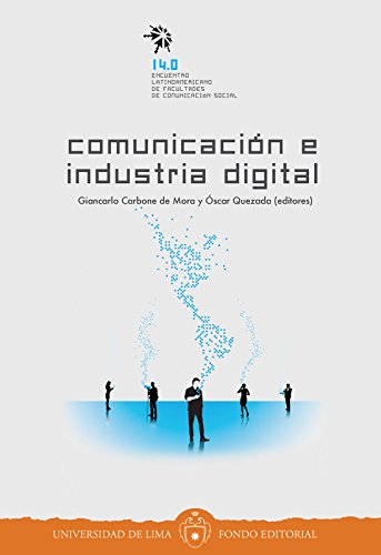 Comunicación e industria digital: 14.0 Encuentro Latinoamericano de Facultades de Comunicación Social (Spanish Edition)