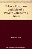 Tolley's purchase and sale of a private company's shares : a summary of tax and related commercial considerations for vendors and purchasers