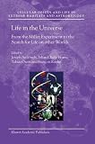 Life in the Universe: From the Miller Experiment to the Search for Life on Other Worlds (Cellular Origin, Life in Extreme Habitats and Astrobiology)