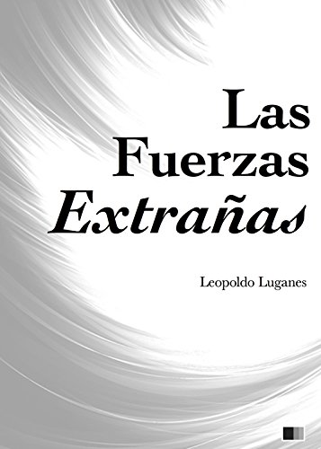 Las Fuerzas Extrañas (Spanish Edition)