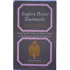 English Pewter Touchmarks (Dealer guides) by Radway Jackson and Ronald Frederick Michaelis