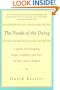 The Needs of the Dying: A Guide For Bringing Hope, Comfort, and Love to Life's Final Chapter