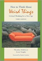 How to Think about Weird Things: Critical Thinking for a New Age