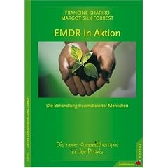 EMDR in Aktion: Die neue Kurzzeit-Therapie in der Praxis