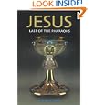 Jesus, Last of the Pharaohs (Egyptian Testament) by Ralph Ellis
