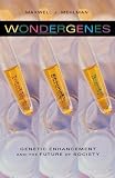 Wondergenes: Genetic Enhancement and the Future of Society