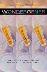 Wondergenes: Genetic Enhancement and the Future of Society