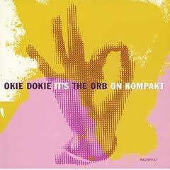 Okie Dokie It the Orb on Kompakt Disco by  The Orb 