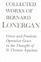 Grace and Freedom: Operative Grace in the Thought of St.Thomas Aquinas, Volume 1 (Collected Works of Bernard Lonergan)