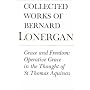 Grace and Freedom: Operative Grace in the Thought of St.Thomas Aquinas (Collected Works of Bernard Lonergan)