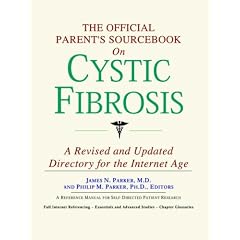 The Official Parent's Sourcebook on Cystic Fibrosis: A Revised and Updated Directory for the Internet Age