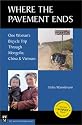 Where the Pavement Ends: One Woman's Bicycle Trip Through Mongolia, China & Vietnam