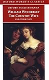 "The Country Wife and Other Plays (Oxford Worlds Classics)