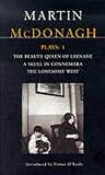 Plays: One - "Beauty Queen of Leenane", "Skull of Connemara", "Lonesome West" (Methuen contemporary dramatists): Beauty Queen of Leenane; a Skull of Connemara; ... Lonesome West v. 1 (Contemporary Dramatists)