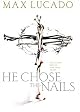 He Chose The Nails