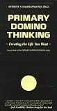 Primary Domino Thinking: Creating the Life You Want (Primary Domino Thinking Series)