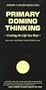 Primary Domino Thinking: Creating the Life You Want (Primary Domino Thinking Series)